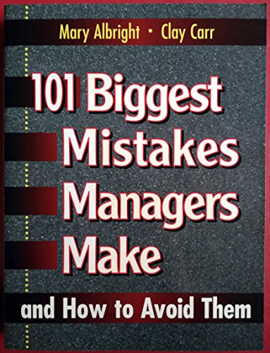 101 Biggest Mistakes Managers Make and How to Avoid Them