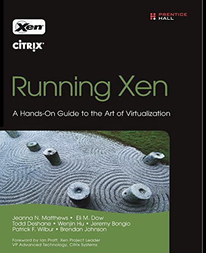 Running Xen: A Hands-On Guide to the Art of Virtualization