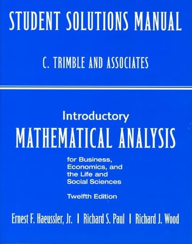 Introductory Mathematical Analysis for Business, Economics and the Life and Social Sciences
Introductory Mathematical Analysis for Business, Economics and the Life and Social Sciences