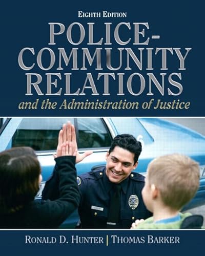 Police Community Relations and The Administration of Justice (8th Edition)
Police Community Relations and The Administration of Justice (8th Edition)