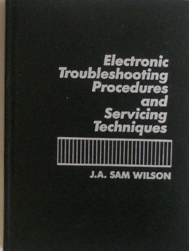 Electronic Troubleshooting Procedures and Servicing Techniques