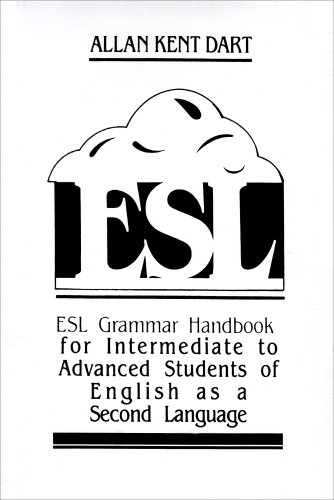 ESL Grammar Handbook For Intermediate To Advanced Students of English As A Second Language
ESL Grammar Handbook For Intermediate To Advanced Students of English As A Second Language