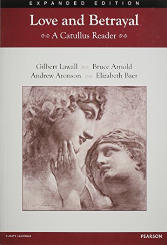 Love and Betrayal 2012: a Catullus Reader Student Edition,,
