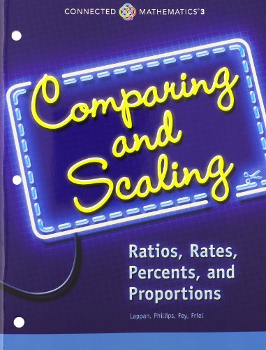 Connected Mathematics 3 Student Edition Grade 7: Comparing and Scaling: Ratios, Rates, Percents, and Proportions Copyright 2014
Connected Mathematics 3 Student Edition Grade 7: Comparing and Scaling: Ratios, Rates, Percents, and Proportions Copyright 2014