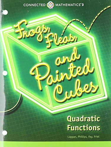 Connected Mathematics 3 Student Edition Grade 8: Frogs, Fleas, and Painted Cubes: Quadratic Functions Copyright 2014
Connected Mathematics 3 Student Edition Grade 8: Frogs, Fleas, and Painted Cubes: Quadratic Functions Copyright 2014