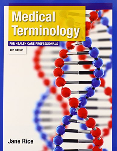 Medical Terminology for Health Care Professionals (8th Edition) (Rice, Medical Terminology)