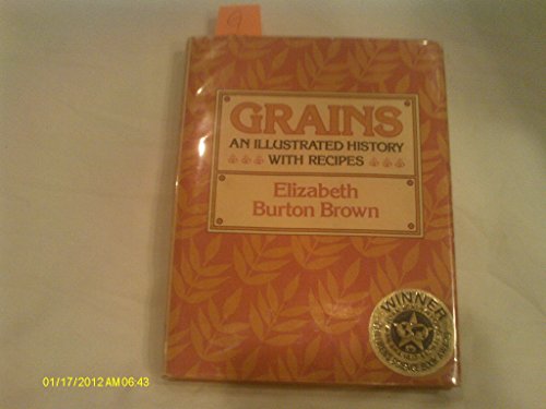 Grains : An Illustrated History With Recipes