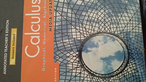 Calculus: Graphical, Numerical, Algebraic - Media Update, Annotated Teacher's Edition
Calculus: Graphical, Numerical, Algebraic - Media Update, Annotated Teacher's Edition