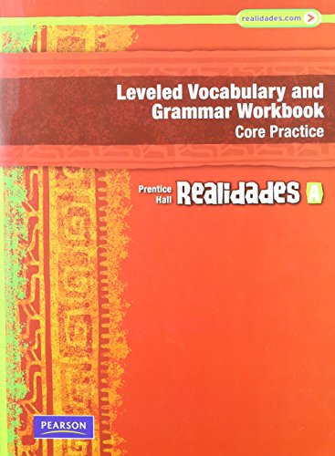 Realidades Leveled Vocabulary and Grmr Workbook (Core & Guided Practice)Level a Copyright 2011
Realidades Leveled Vocabulary and Grmr Workbook (Core & Guided Practice)Level a Copyright 2011