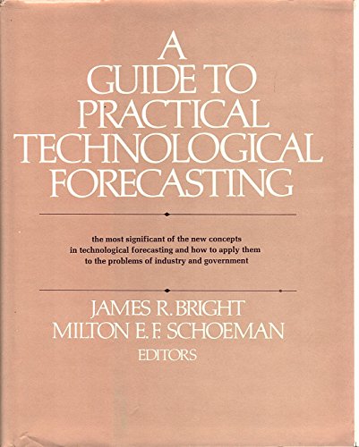 A GUIDE TO PRACTICAL TECHNOLOGICAL FORECASTING.