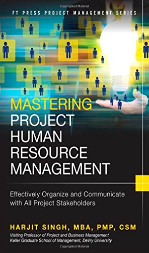Mastering Project Human Resource Management: Effectively Organize and Communicate With All Project Stakeholders (Ft Press Project Management)
Mastering Project Human Resource Management: Effectively Organize and Communicate With All Project Stakeholders (Ft Press Project Management)