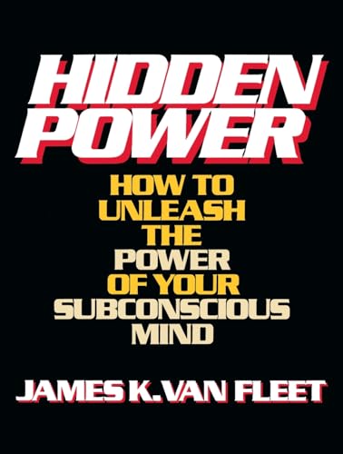 Hidden Power: How to Unleash the Power of Your Subconscious Mind