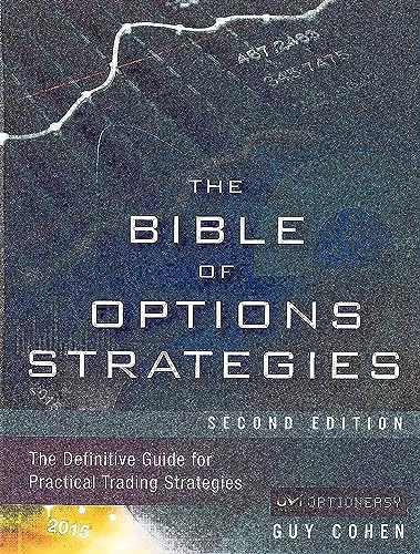 Bible of Options Strategies, The: The Definitive Guide for Practical Trading Strategies
Bible of Options Strategies, The: The Definitive Guide for Practical Trading Strategies