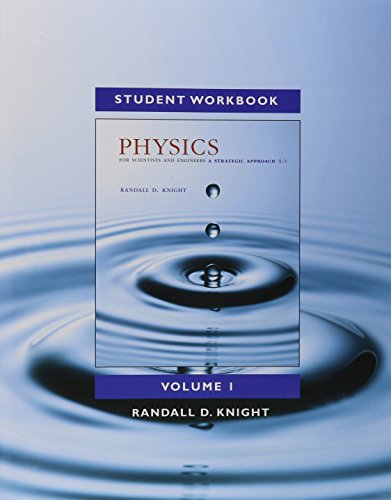 Student Workbook for Physics for Scientists and Engineers: A Strategic Approach, Volume 1 (Chapters 1-21)
Student Workbook for Physics for Scientists and Engineers: A Strategic Approach, Volume 1 (Chapters 1-21)