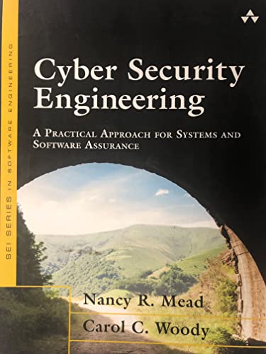 Cyber Security Engineering: A Practical Approach for Systems and Software Assurance
Cyber Security Engineering: A Practical Approach for Systems and Software Assurance