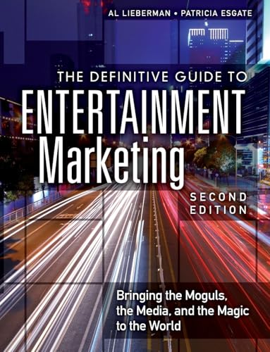 Definitive Guide to Entertainment Marketing, The: Bringing the Moguls, the Media, and the Magic to the World
Definitive Guide to Entertainment Marketing, The: Bringing the Moguls, the Media, and the Magic to the World