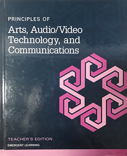 Principles of Arts, Audio/Video Technology, and Communications - Teacher's Edition
Principles of Arts, Audio/Video Technology, and Communications - Teacher's Edition