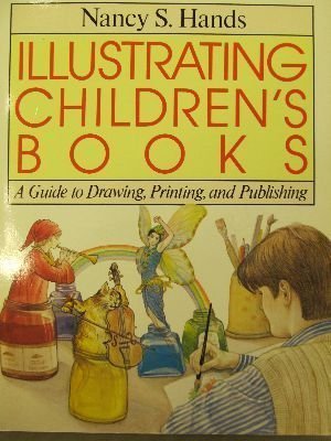 Illustrating Children's Books A Guide to Drawing, Printing, and Publishing