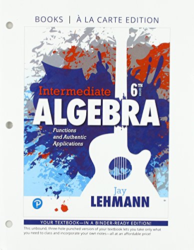Intermediate Algebra: Functions and Authentic Applications