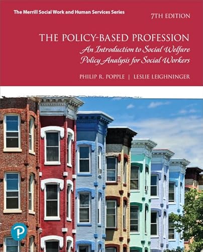 The Policy-Based Profession: An Introduction to Social Welfare Policy Analysis for Social Workers (7th Edition)
The Policy-Based Profession: An Introduction to Social Welfare Policy Analysis for Social Workers (7th Edition)