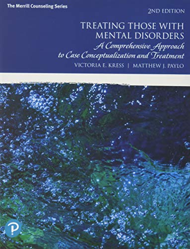 Treating Those with Mental Disorders: A Comprehensive Approach to Case Conceptualization and Treatment
Treating Those with Mental Disorders: A Comprehensive Approach to Case Conceptualization and Treatment