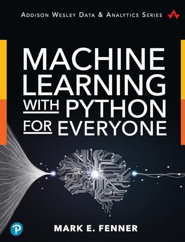 Machine Learning with Python for Everyone (Addison-Wesley Data Analytics Series)
Machine Learning with Python for Everyone (Addison-Wesley Data Analytics Series)