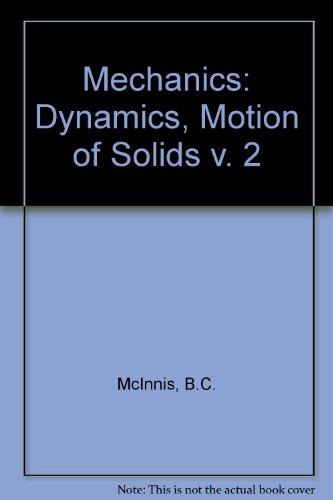 Mechanics, volume 2 dynamics motion solids