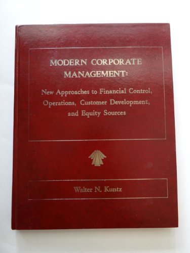 Modern Corporate Management: New Approaches to Financial Control, Operations, Customer Developmen...