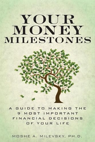 Your Money Milestones - A Guide to Making the 9 Most Important Financial Decisions of Your Life
