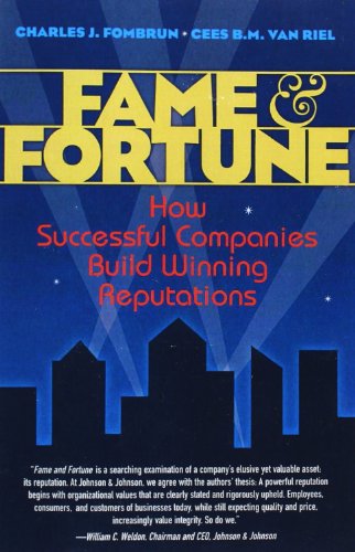 Fame and Fortune: How Successful Companies Build Winning Reputations