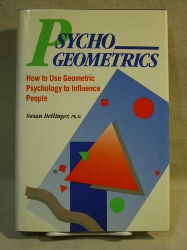 Psychogeometrics: How to Use Geometric Psychology to Influence People