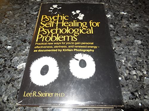 Psychic Self-Healing for Psychological Problems: Practical New Ways for You to Gain Personal Effe...