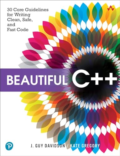 Beautiful C++: 30 Core Guidelines for Writing Clean, Safe, and Fast Code
