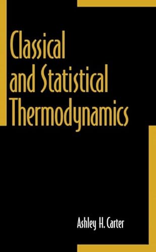Classical and Statistical Thermodynamics (1st International Edition)