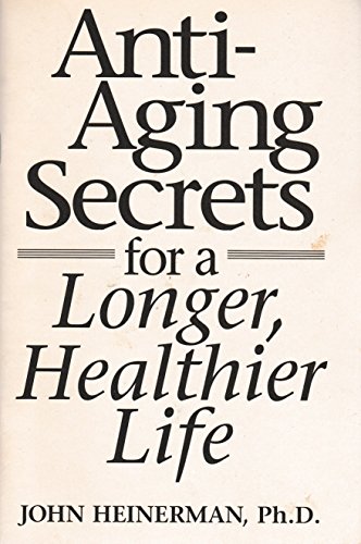 ANTI-AGING SECRETS FOR A LONGER, HEALTHIER LIFE