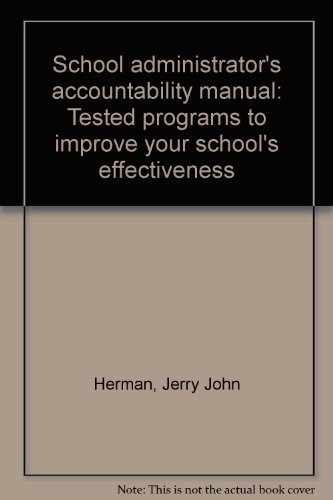 School Administrator's Accountability Manual: Tested Programs to Improve Your School's Effectiveness