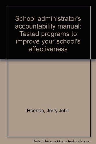 School Administrator's Accountability Manual: Tested Programs to Improve Your School's Effectiveness
