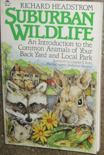 Suburban Wildlife: an Introduction to the Common Animals of Your Back Yard and Local Park