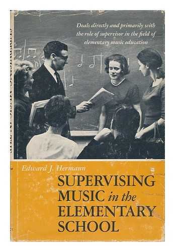 SUPERVISING MUSIC IN THE ELEMENTARY SCHOOL