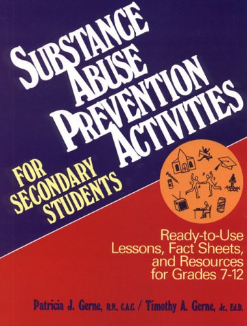 Substance Abuse Prevention Activities for Secondary Students: Ready-To-Use Lessons, Fact Sheets and Resources for Grades 7-12
Substance Abuse Prevention Activities for Secondary Students: Ready-To-Use Lessons, Fact Sheets and Resources for Grades 7-12