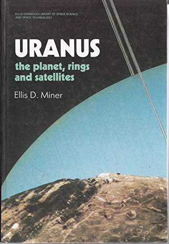 Uranus: the Planet, Rings and Satellites (ellis Horwood Library of Space Science and Space Technology)
Uranus: the Planet, Rings and Satellites (ellis Horwood Library of Space Science and Space Technology)