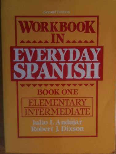 Workbook in Everyday Spanish Book 1: Elementary Intermediate (Bk. 1)