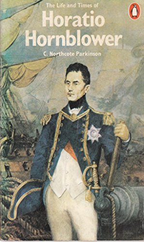 The Life and Times of HORATIO HORNBLOWER (Biography, Letters & Diaries)