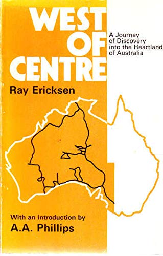 West of Centre: a Journey of Discovery Into the Heartland of Australia