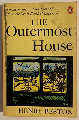 THE OUTMOST HOUSE : A Modern Classic About a Year of Life on the Great Beach of Cape Cod