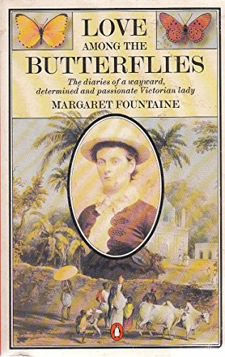 Love Among the Butterflies. The Travels and Adventures of a Victorian Lady, Margaret Fountaine. E...