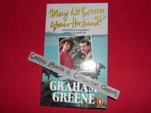 May We Borrow Your Husband : And Other Comedies of the Sexual Life