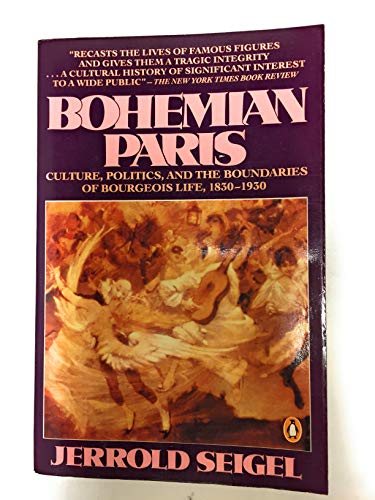 Bohemian Paris: Culture, Politics, and the Boundaries of Bourgeois Life, 1830-1930
Bohemian Paris: Culture, Politics, and the Boundaries of Bourgeois Life, 1830-1930