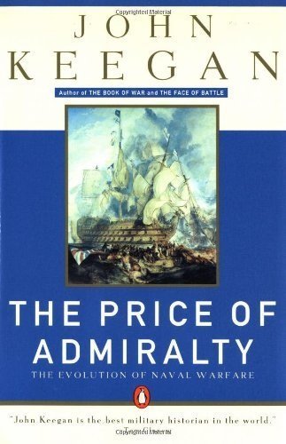 The Price of Admiralty: The Evolution of Naval Warfare