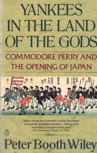 YANKEES IN THE LAND OF THE GODS : Commodore Perry and the Opening of Japan